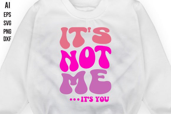 Download It's Not Me It's You Svg - It's you Collection